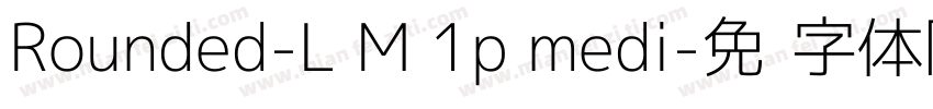 Rounded-L M 1p medi字体转换